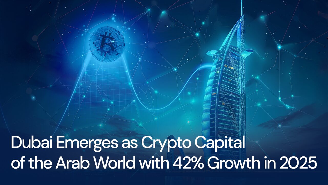Dubai Emerges as Crypto Capital of the Arab World with 42% Growth in 2026